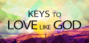 Keys to Love Like God